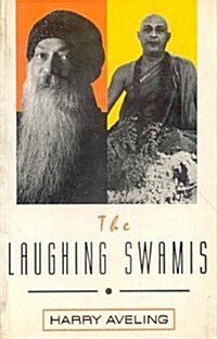 The Laughing Swamis : Australian Sannyasin Disciples of Swami Satyananda Saraswati and Osho Rajneesh (Hardcover)