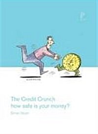 The Credit Crunch : How Safe is Your Money? (Paperback)