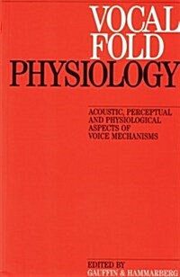 Vocal Fold Physiology : Acoustic, Perceptual and Physiological Aspects of Voice Mechanisms (Paperback)
