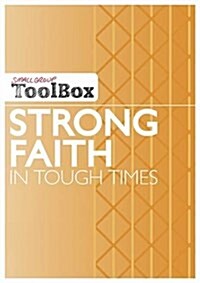 Small Group Toolbox - Strong Faith in Tough Times (Paperback)