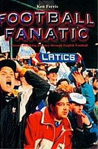 Football Fanatic : A Record Breaking Journey Through English Football (Paperback)