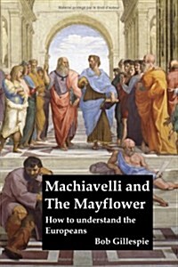 Machiavelli and the Mayflower (Paperback, UK)