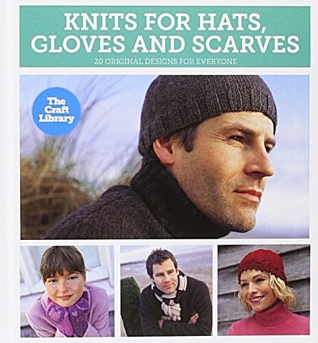 The Craft Library: Knits for Hats, Gloves & Scarves (Hardcover)