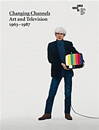 Changing Channels : Art and Television 1963 - 1987 (Hardcover)