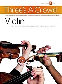 Threes a Crowd : Junior Book B Violin (Paperback)