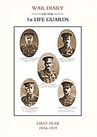 Life Guards : War Diary of the 1st Life Guards, First Year 1914-1915 (Paperback, New ed)