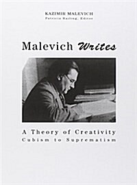 Malevich Writes : A Theory of Creativity Cubism to Suprematism (Hardcover)