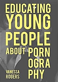We Need to Talk About Pornography : A Resource to Educate Young People About the Potential Impact of Pornography and Sexualised Images on Relationship (Paperback)