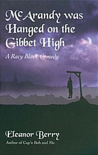 McArandy Was Hanged on the Gibbet High (Hardcover)