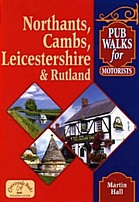 Pub Walks for Motorists: Northamptonshire, Cambridgeshire, Leicestershire and Rutland (Paperback)