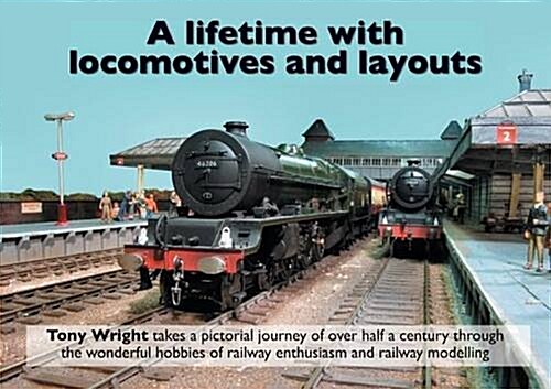 A Lifetime with Locomotives and Layouts (Hardcover)
