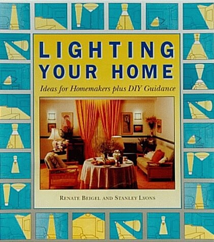 Lighting Your Home : Ideas for Homemakers Plus DIY Guidance (Paperback)