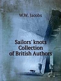 Sailors knots : Collection of British Authors (Paperback)