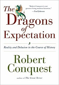 The Dragons of Expectation : Reality and Delusion in the Course of History (Paperback)