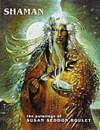 Shaman Paintings of Susan Seddon Boulet (Paperback)