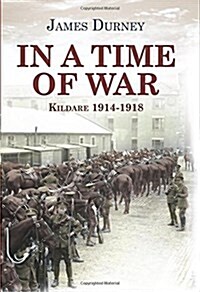 In a Time of War: Kildare 1914-1918 (Paperback)