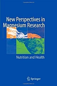 New Perspectives in Magnesium Research : Nutrition and Health (Paperback, Softcover reprint of hardcover 1st ed. 2007)
