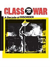 Class War : A Decade of Disorder (Paperback)