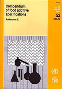 Compendium of Food Additive Specifications : FAO Food and Nutrition Paper. 52 Add. 13. Addendum 13 (Paperback)