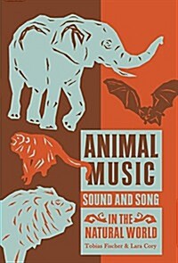 Animal Music : Sound and Song in the Natural World (Paperback)