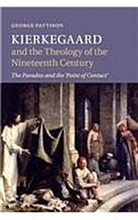 Kierkegaard and the Theology of the Nineteenth Century : The Paradox and the ‘Point of Contact’ (Paperback)
