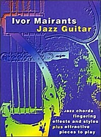 Ivor Mairants Jazz Guitar : Jazz Chords Fingering Effects and Styles Plus Attractive Pieces to Play (Paperback)