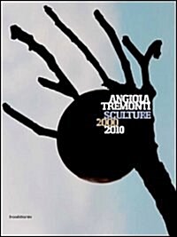 Angiola Tremonti: Sculpture 2000-2010 (Paperback)