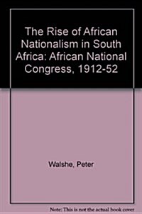 Rise of African Nationalism in South Africa : African National Congress, 1912-52 (Hardcover)