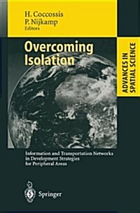 Overcoming Isolation: Information and Transportation Networks in Development Strategies for Peripheral Areas (Hardcover)