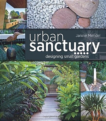 Urban Sanctuary : Designing Small Australian Gardens (Hardcover)