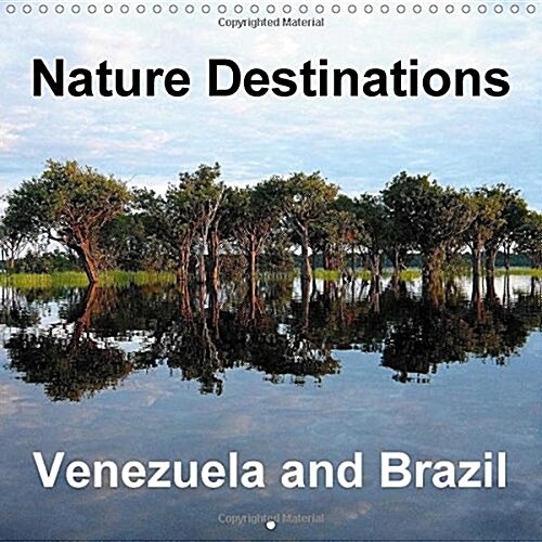 Nature Destinations Venezuela and Brazil : Gran Sabana, Llanos, Amazon, Iguacu Falls and the Coastline - Natural Tourist Attractions of Venezuela and  (Calendar)