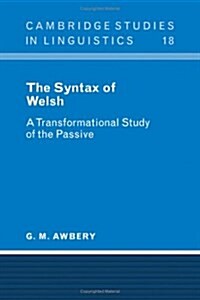The Syntax of Welsh : A Transformational Study of the Passive (Hardcover)