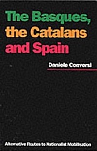 Basques, the Catalans and Spain : Alternative Routes to Nationalist Mobilisation (Paperback)