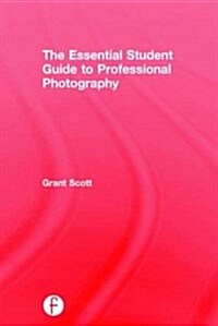 The Essential Student Guide to Professional Photography (Hardcover)