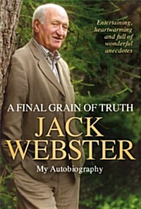 A Final Grain of Truth : My Autobiography (Paperback)