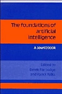 The Foundations of Artificial Intelligence : A Sourcebook (Hardcover)