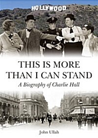 This is More Than I Can Stand : A Biography of Charlie Hall (Paperback)