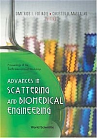 Advances in Scattering and Biomedical Engineering, 2003 : Proceedings of the Sixth International Workshop (Hardcover)