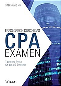 Erfolgreich durch das CPA-Examen - Tipps und Tricks fur das US-Zertifikat (Paperback)