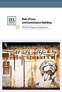 Rule of Law & Constitution Building : The Role of Regional Organizations (Paperback)