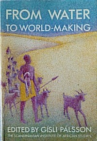 From Water to World-Making : African Models and Arid Lands (Paperback)