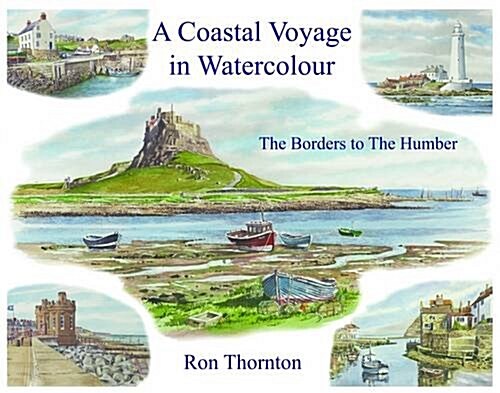 A Coastal Voyage in Watercolour : The Borders to the Humber (Hardcover)