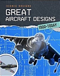 Great Aircraft Designs 1900 - Today (Hardcover)