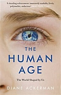 The Human Age : The World Shaped by Us (Paperback)