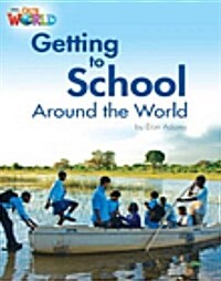 OUR WORLD Reader 3.3: Getting To School Around The World