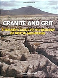 Granite and Grit : A Walkers Guide to the Geology of British Mountains (Hardcover)