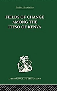 Fields of Change among the Iteso of Kenya (Paperback)