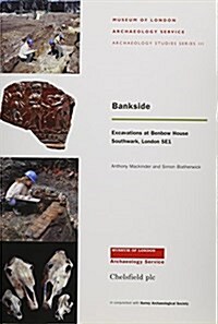 Bankside : Excavations at Benbow House, Southwark, London, Se1 (Paperback)