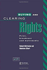 Buying and Clearing Rights : Print, Broadcast and Multimedia (Hardcover)