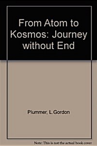 From Atom to Kosmos : Journey without End (Paperback)